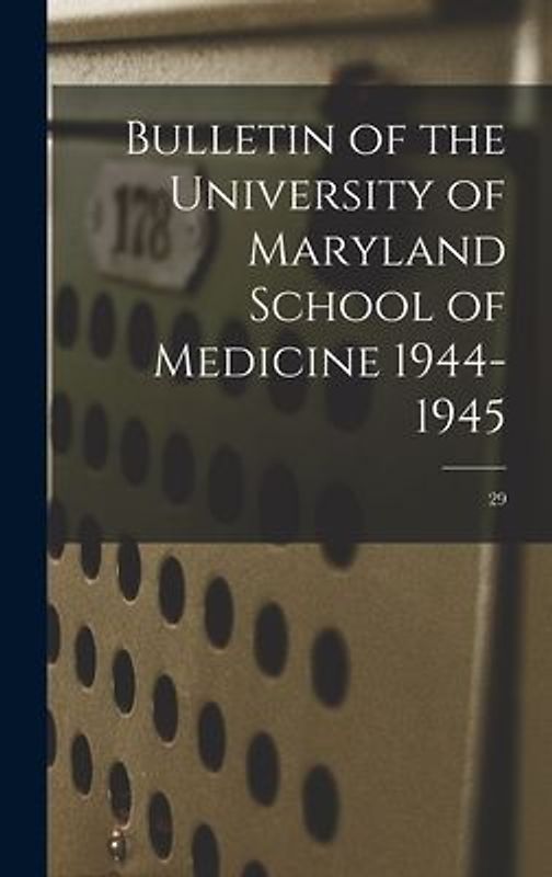 Bulletin of the University of Maryland School of Medicine 1944-1945; 29