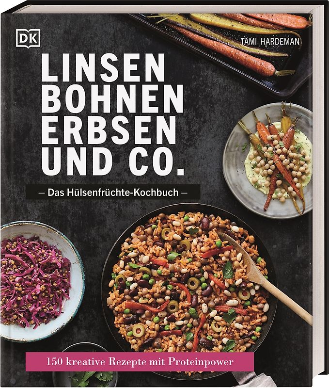Linsen, Bohnen, Erbsen und Co.: Das Hülsenfrüchte-Kochbuch