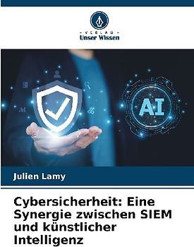 Cybersicherheit: Eine Synergie zwischen SIEM und künstlicher Intelligenz