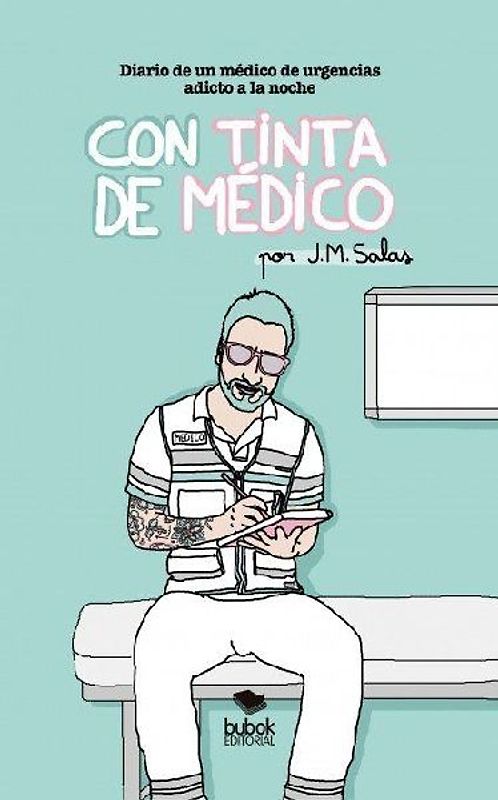 Con tinta de médico : diario de un médico de urgencias adicto a la noche