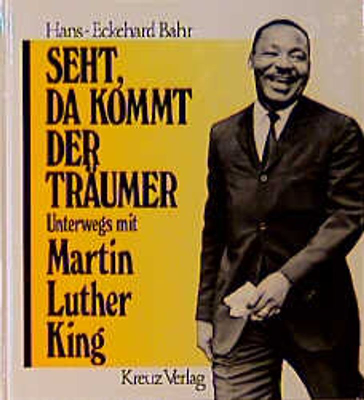 Seht, da kommt der Träumer. Unterwegs mit Martin Luther King