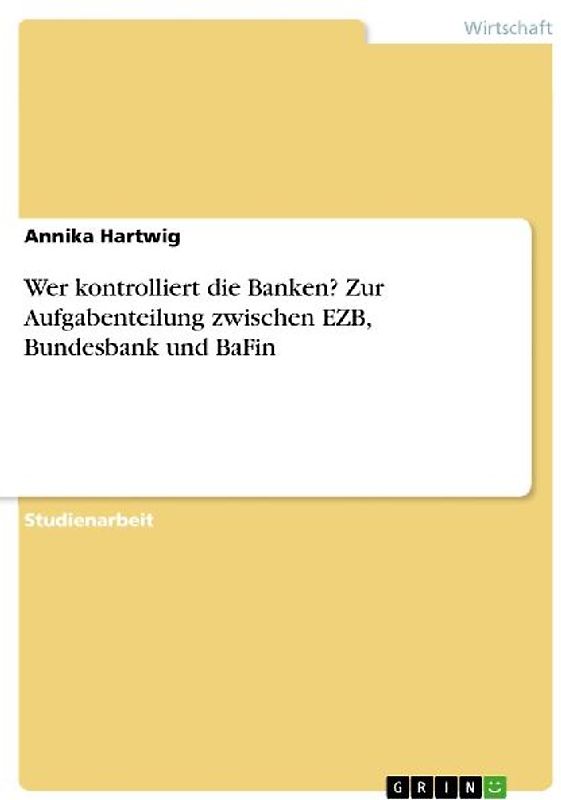 Wer kontrolliert die Banken? Zur Aufgabenteilung zwischen EZB, Bundesbank und BaFin