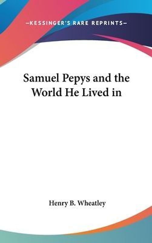 Samuel Pepys And The World He Lived In
