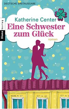 Eine Schwester zum Glück. Roman