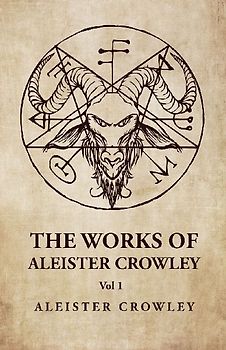 The Works of Aleister Crowley  Vol 1