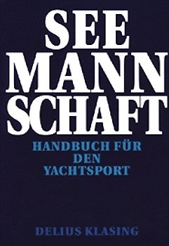 Seemannschaft. Handbuch für den Yachtsport