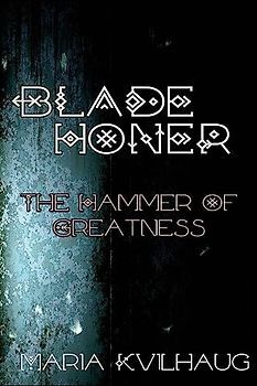 Blade Honer: The Hammer of Greatness