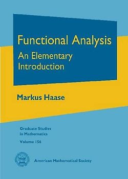 Functional Analysis: An Elementary Introduction (Graduate Studies in Mathematics, 156, Band 156)