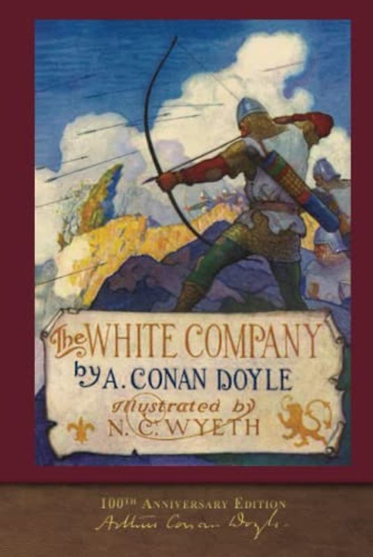 The White Company (100th Anniversary Edition): Illustrated by N. C. Wyeth