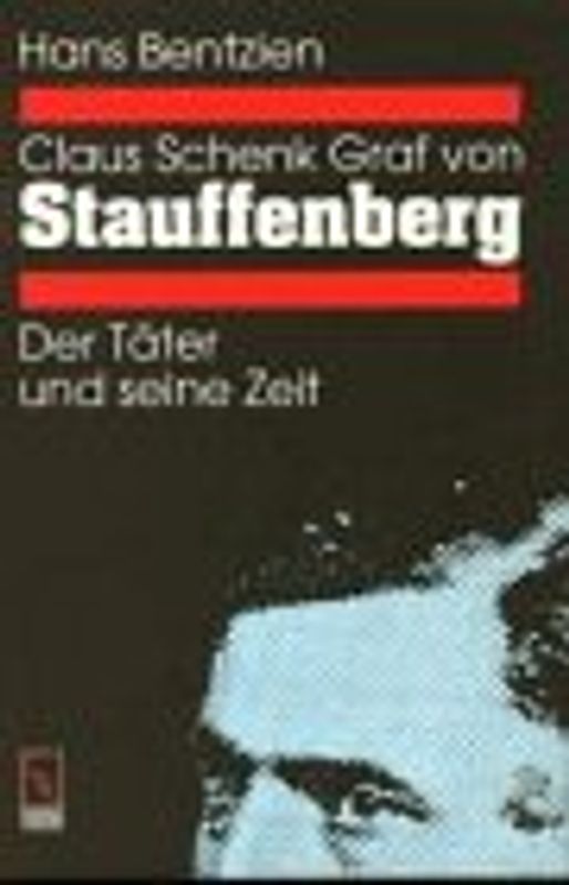 Claus Graf Schenk von Stauffenberg. Zwischen Soldateneid und Tyrannenmord