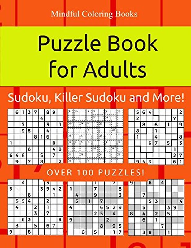 Puzzle Book for Adults: Sudoku, Killer Sudoku and More: 100 Sudoku and Sudoku Variant Puzzles (Game, Puzzle and Activity Books, Band 10)