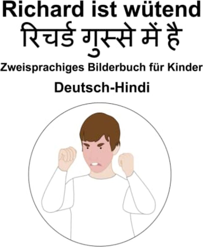 Deutsch-Hindi Richard ist wütend Zweisprachiges Bilderbuch für Kinder