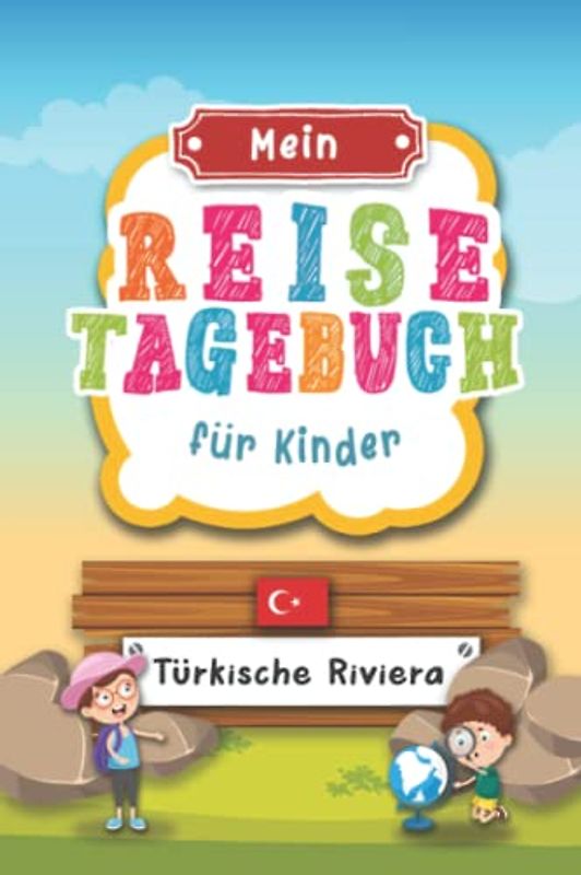 Reisetagebuch für Kinder Türkische Riviera: Türkei Urlaubstagebuch zum Ausfüllen,Eintragen,Malen,Einkleben für Ferien & Urlaub A5, Aktivitätsbuch & ... Kinder Buch für Reise & unterwegs