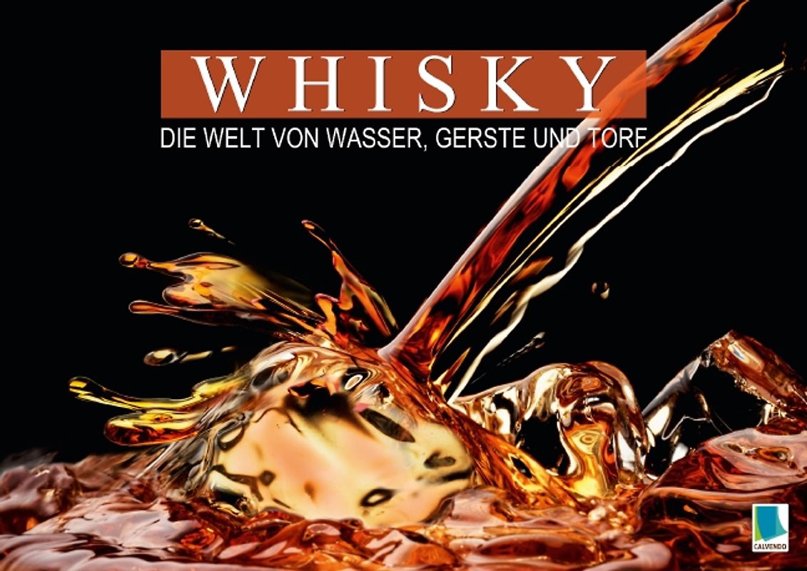 Whisky: die Welt von Wasser, Gerste und Torf (Posterbuch DIN A2 quer)