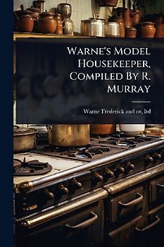 Warne's Model Housekeeper, Compiled By R. Murray