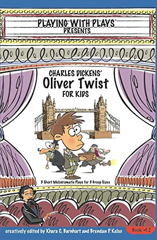 Charles Dickens' Oliver Twist for Kids: 3 Short Melodramatic Plays for 3 Group Sizes (Playing With Plays, Band 12)