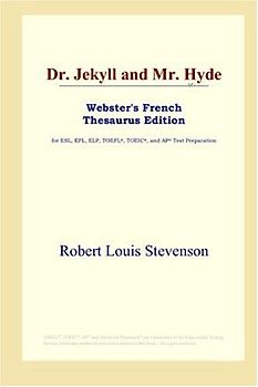 Dr. Jekyll and Mr. Hyde (Webster's French Thesaurus Edition)