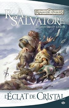 Les Royaumes oubliés - La Légende de Drizzt, Tome 4 : L'éclat de cristal - R.A. Salvatore
