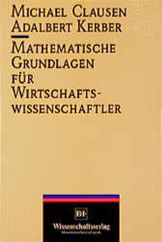Mathematische Grundlagen für Wirtschaftswissenschaftler