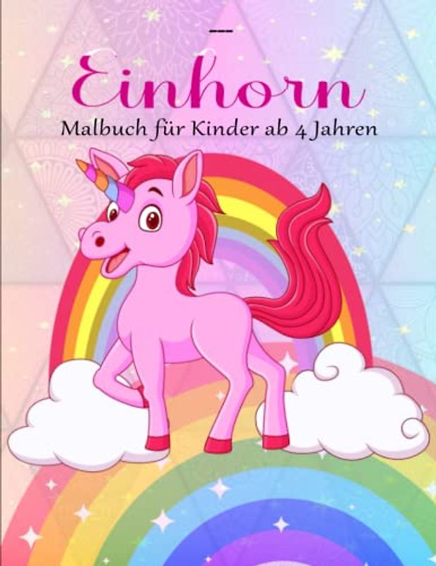 EINHORN. Malbuch für Kinder ab 4 Jahren - Originalität: Eine magische Malreise für kleine Prinzessinnen ab 4 Jahren | Ausmalen Und Entspannen Zur Stressbewältigung Und Für Mehr