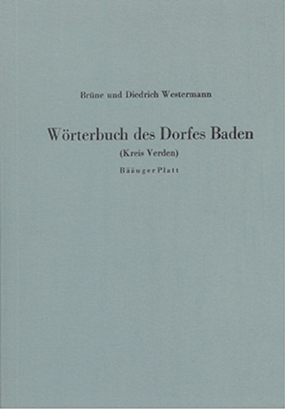 Wörterbuch des Dorfes Baden (Kreis Verden) - Bääuger Platt