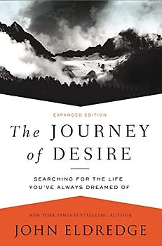 The Journey of Desire: Searching for the Life You've Always Dreamed Of