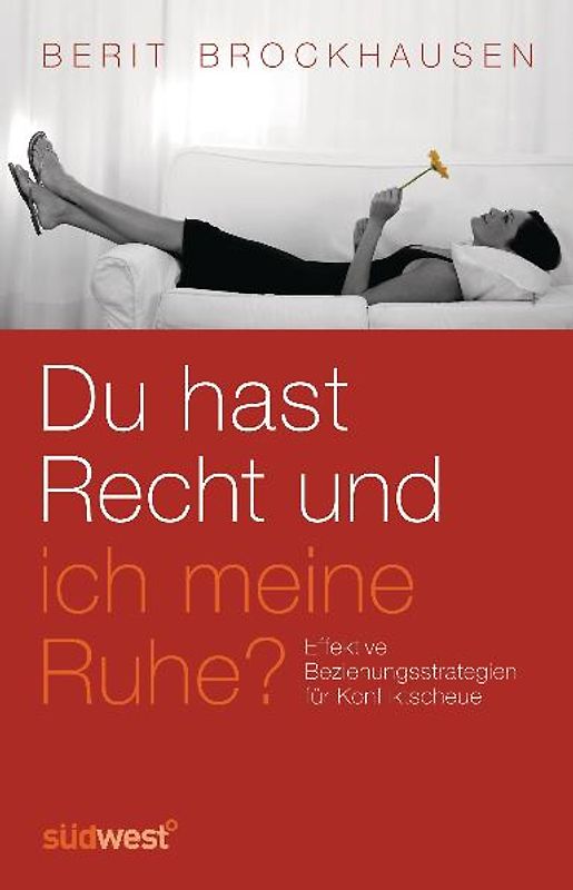 Du hast Recht und ich meine Ruhe?