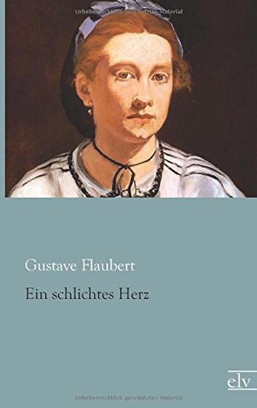 Ein schlichtes Herz - Flaubert, Gustave