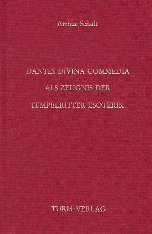 Dantes Divina Commedia als Zeugnis der Tempelritter-Esoterik