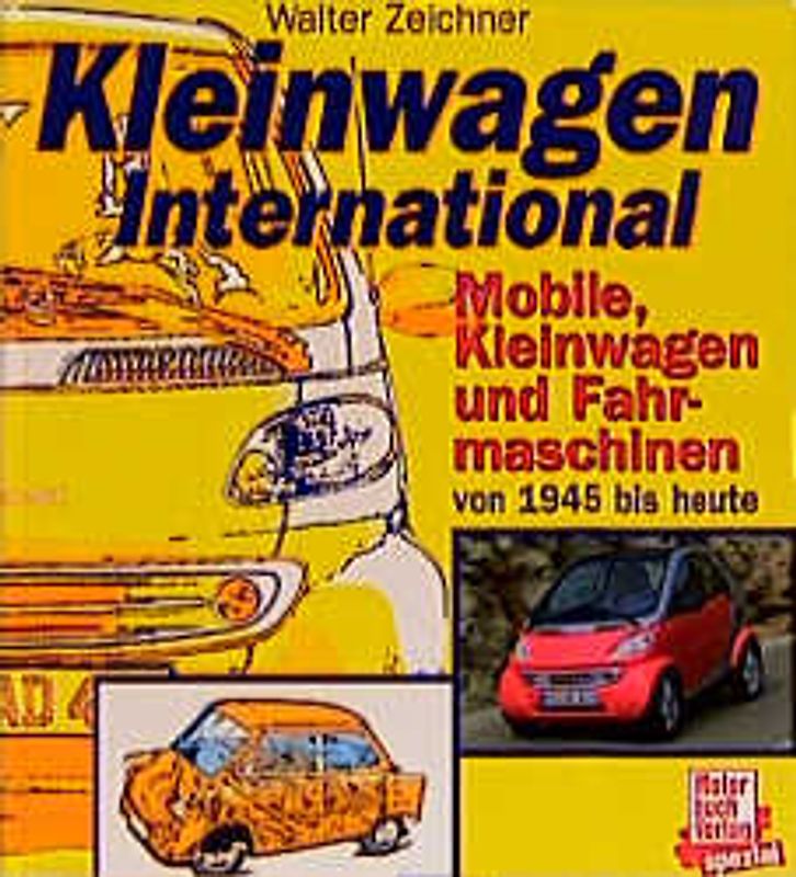 Kleinwagen international. Mobile Kleinwagen und Fahrmaschinen von 1945 bis heute
