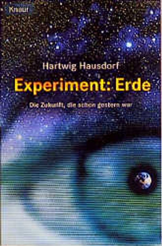 Experiment: Erde. Die Zukunft, die schon gestern war