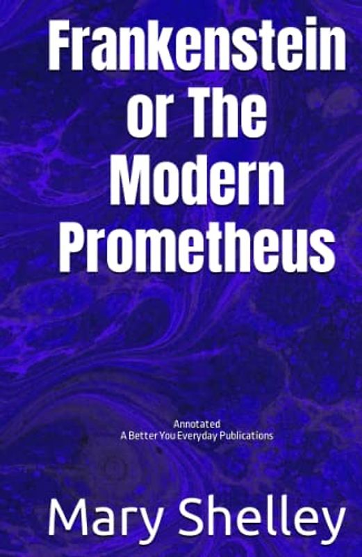 Frankenstein or The Modern Prometheus: Annotated, Experience comfortable reading with this latest edition, featuring larger text and expert editing.