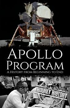 Apollo Program: A History from Beginning to End (The Cold War)