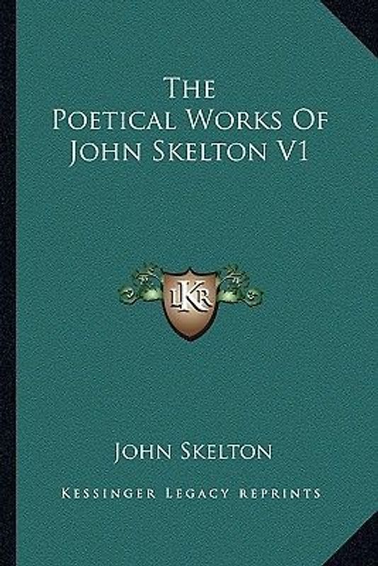 The Poetical Works of John Skelton V1