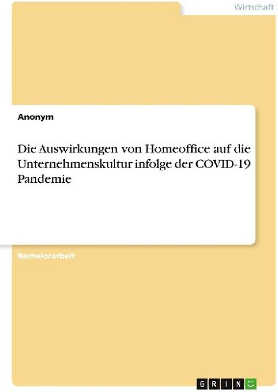 Die Auswirkungen von Homeoffice auf die Unternehmenskultur infolge der COVID-19 Pandemie
