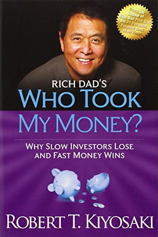 Rich Dad's Who Took My Money - Kiyosaki, Robert T.