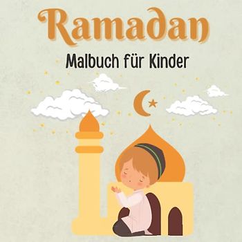 Ramadan Malbuch für Kinder: 30 einfache islamische Malbücher für muslimische Kinder im Kleinkind- und Vorschulalter ( Moscheen-Kuran-Kinder...)