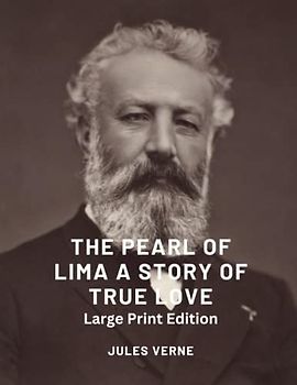 The Pearl Of Lima A Story Of True Love: Large Print Edition
