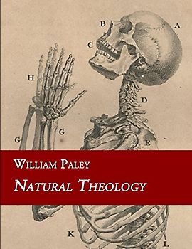 Natural Theology: or Evidences of the Existence and Attributes of the Deity Collected from the Appearances of Nature