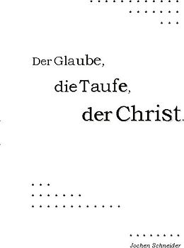 Der Glaube, die Taufe, der Christ