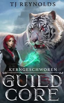 The Guild Core 2: Kerngeschworen: Ein LitRPG Dungeon Adventure