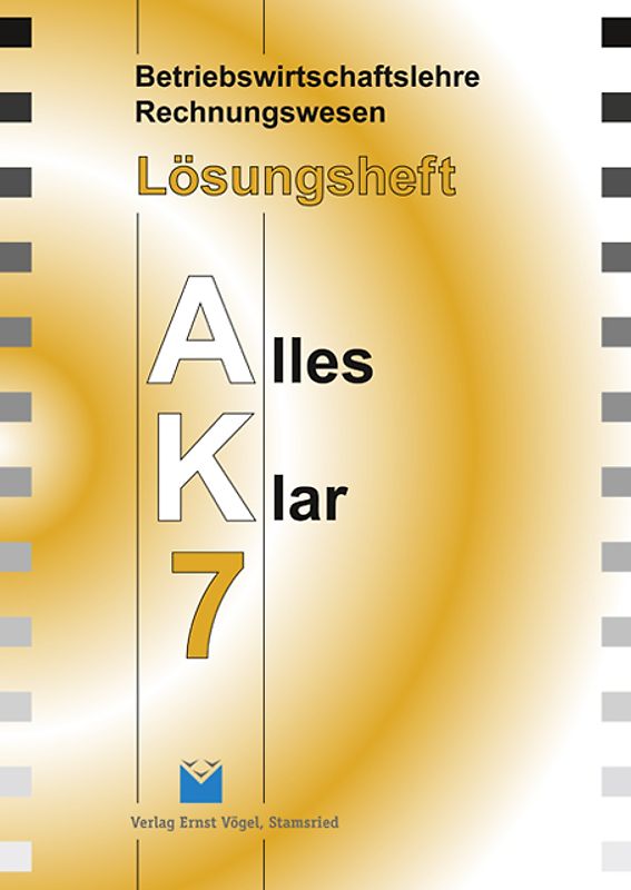 Betriebswirtschaftslehre /Rechnungswesen Alles Klar 7. Für die 7.... / Betriebswirtschaftslehre /Rechnungswesen Alles Klar 7. Für die 7....