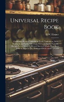 Universal Recipe Book: Containing Recipes Valuable to Every Tradesman, Artist, Merchant, and Lady; Also Many New and Highly Valuable Recipes
