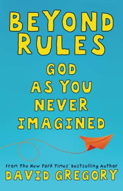 Beyond Rules: God As You Never Imagined