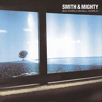 Smith & Mighty - Big World Small World