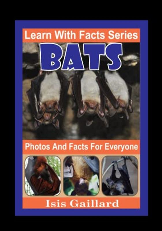 Bats Photos and Facts for Everyone: Animals in Nature (Learn With Facts Series, Band 42)