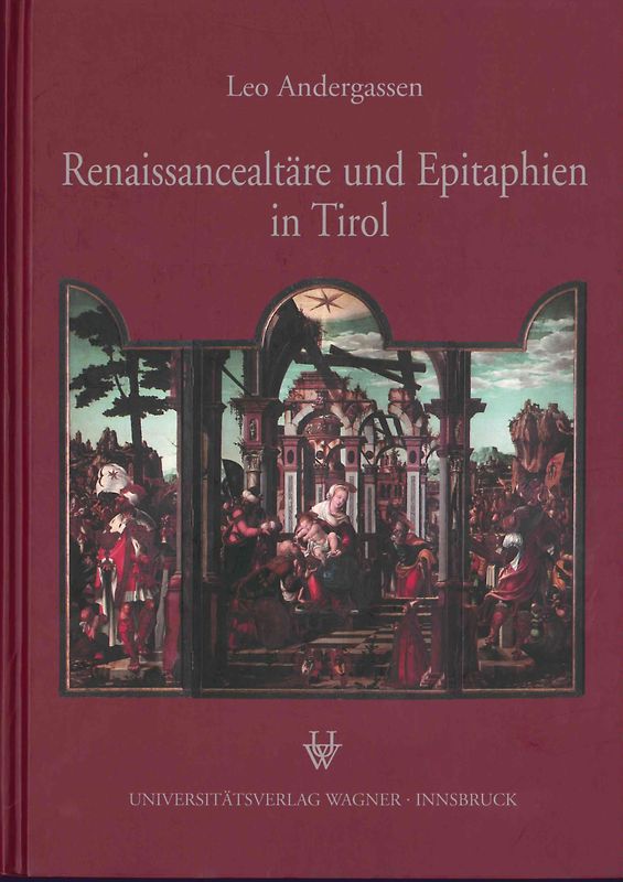 Renaissancealtäre und Epitaphien in Tirol