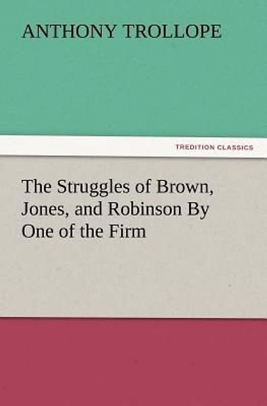 The Struggles of Brown, Jones, and Robinson By One of the Firm