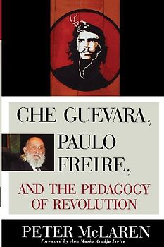 Che Guevara, Paulo Freire, and the Pedagogy of Revolution