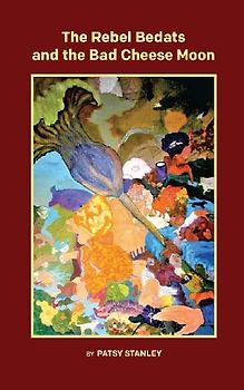 The Rebel Bedats and the Bad Cheese Moon